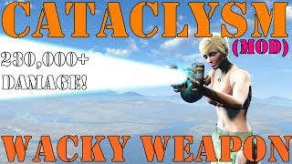 Fallout 4: Wacky Weapons: Cataclysm - 230,000+ Damage (Mod)