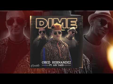 Obed Hernandez ft Los Yakis - Dime #Romantic