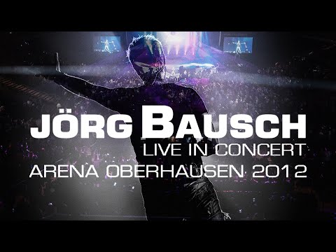 Jörg Bausch - Lust am Leben (Live in Concert - Arena Oberhausen 2012)