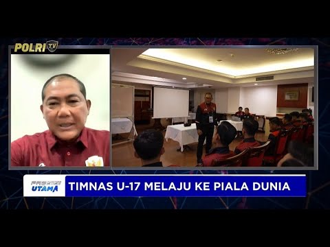 LIVE - KETUA BADAN TIMNAS KOMBES POL SUMARDJI, TIMNAS U-17 MELAJU KE PIALA DUNIA