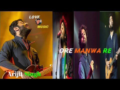 Ore Manwa Re || Arijit Singh and Akriti kakkar Hindi And Sad Song 2023...