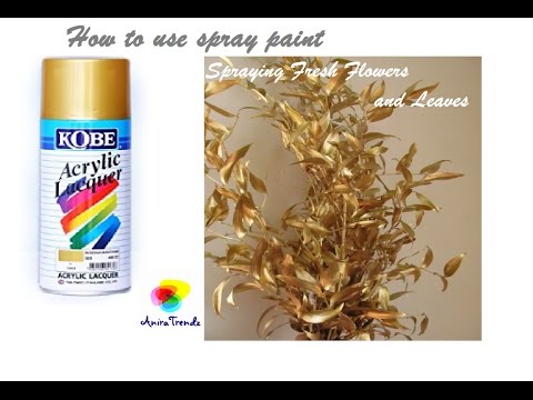 How to Use Spray Paints and How to Spray Fresh Flowers Easily