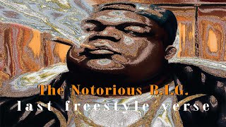 The Notorious B.I.G. - last freestyle verse (remastered)