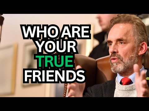 How to Know Your True Friends - Jordan Peterson - Motivational video