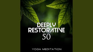 Deeply Restorative Yoga Meditation