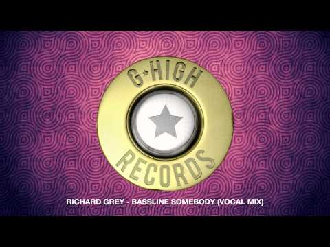 Richard Grey - Bassline Somebody (Vocal Mix)