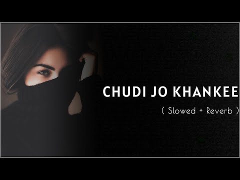 Chudi Jo Khankee - Bole Jo Koyal Bago Me - (Reply Version) (Slowed + Reverb) #viral