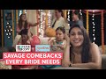 FilterCopy | Savage Comebacks Every Bride Needs | Ft. Kriti Vij