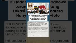 Sentilan Prabowo ke Pejabat yang Datang Cuma Foto-foto di Lokasi Bencana: Bukan Objek Wisata!
