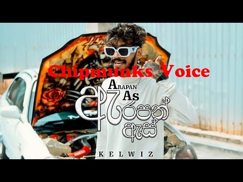 Kelwiz - Arapan As | ඇරපන් ඇස් | (Chipmunks Voice )