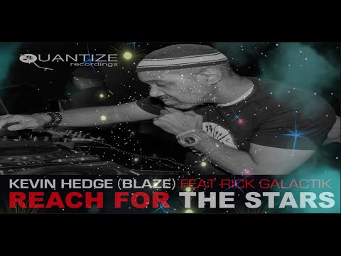 Kevin Hedge (Blaze) ft Rick Galactik - Reach For The Stars (Original Mix)