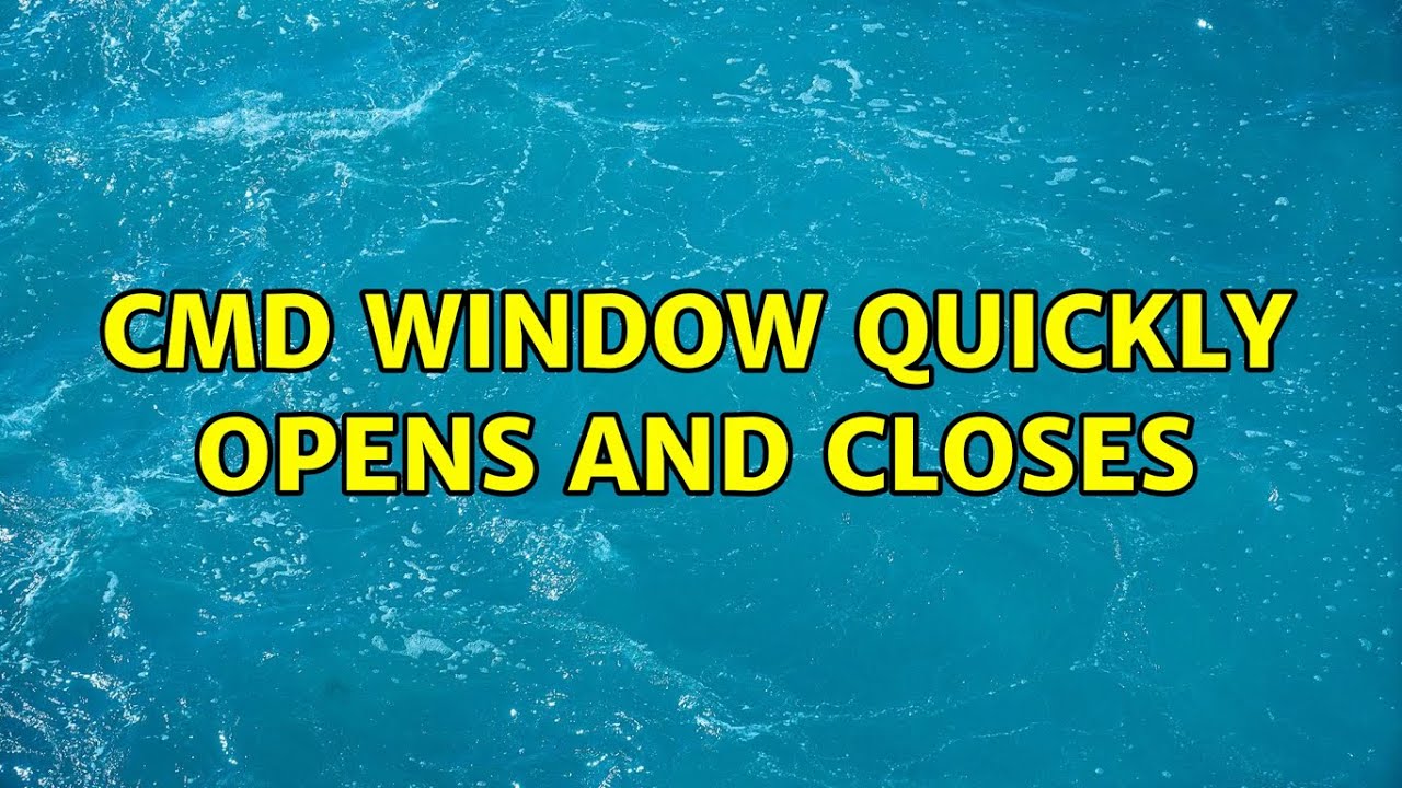 CMD Window Quickly Opens and Closes (2 Solutions!!)