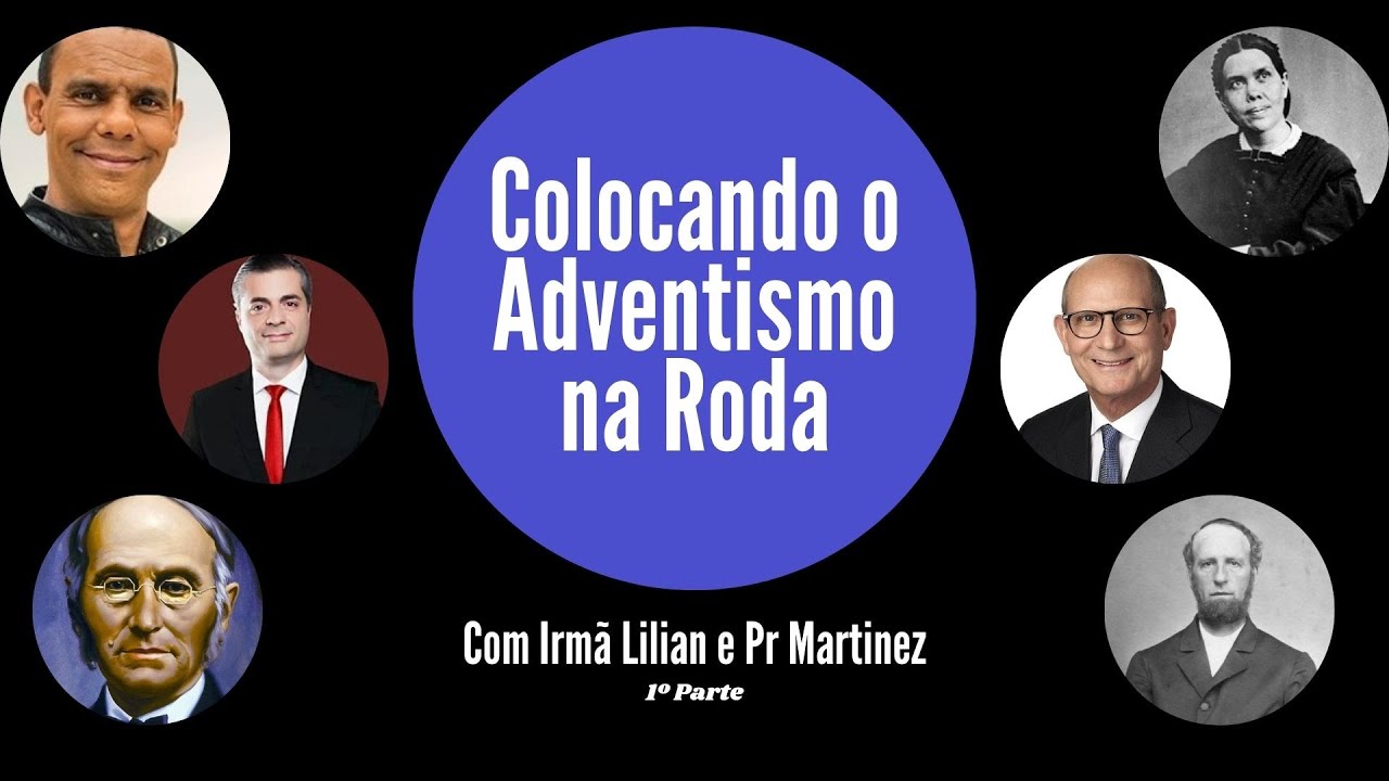 Colocando o Adventismo na Roda, com Irmã Lilian e Pr Martinez (1º Parte)