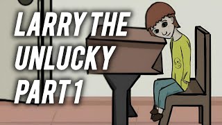 ЕМУ КРУПНО НЕ ПОВЕЗЛО - Larry The Unlucky Part 1