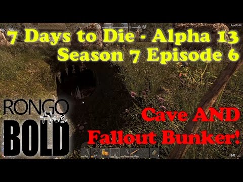 7 Days to Die Alpha 13 | Season 7 | Episode 6 | A cave and a Fallout Bunker!
