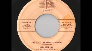 Mel Jackson - She Took The Whole Shebang (Josie)