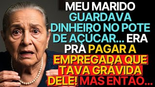 História Real dessa Avó👵❤️: MEU MARIDO GUARDAVA DINHEIRO... PRA PAGAR A EMPREGADA QUE GRÁVIDA DELE!