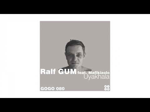 Ralf GUM feat. Mafikizolo - Uyakhala (Ralf GUM Main Mix) - GOGO 080