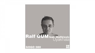 Ralf GUM feat. Mafikizolo - Uyakhala (Ralf GUM Main Mix) - GOGO 080