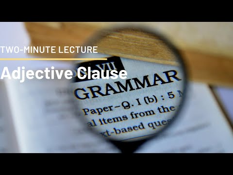 Two-Minute Lecture: What is an adjective clause? Part One