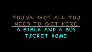 A bible and a bus ticket home               Collin Raye
