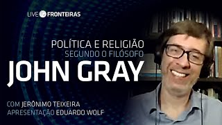 Live Fronteiras: Política e religião segundo o filósofo John Gray