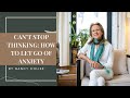 Can't Stop Thinking: Letting Go of Anxiety and Free Yourself From Obsessive Rumination