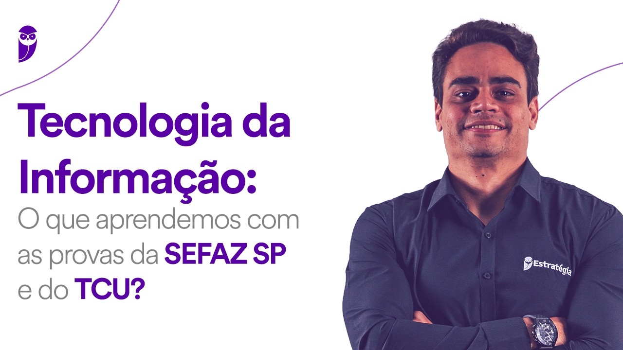 Tecnologia da Informação: O que aprendemos com as provas da SEFAZ SP e do TCU?
