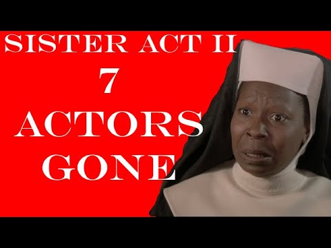 7 ACTORS GONE! - SISTER ACT 2