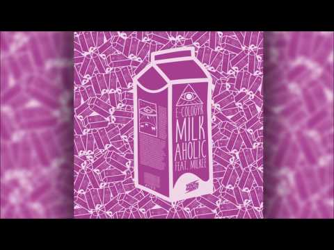 E-Cologyk - Milkaholic (Feat. Milkee)