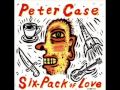 Peter Case - 2 - Deja Blues - Six-Pack Of Love (1992)