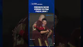 Prediksi Skor Laga Persib Bandung Vs PSM Makassar, Akan Jadi Ajang Perebutan Puncak Klasemen Liga 1