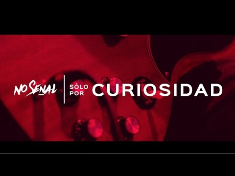 No Señal- Sólo Por Curiosidad (Video Oficial)