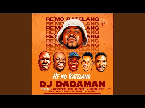 Re'Mo Ratelang (feat. Jaypee Daking, Jingles Motsepe, Snokie & Fefe Lakudura)