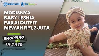 Pesona Baby Leshia Anak Lesti Kejora Curi Perhatian, Tampil Modis Pakai Baju Mewah Rp1,2 Juta