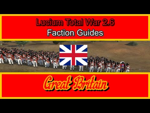 Lucium Total War Europe 2.6: United Kingdom - Faction Guide