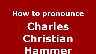 How to pronounce Charles Christian Hammer