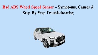 Bad ABS Wheel Speed Sensor – Symptoms, Causes & Step-By-Step Troubleshooting