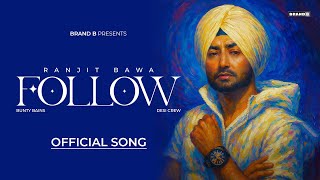 FOLLOW (Official Song) | Ranjit Bawa | Bunty Bains | Desi Crew | New Punjabi Song 2025