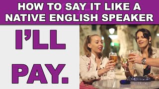 How to Say "I'll pay for your meal" Like a Native English Speaker - EnglishAnyone com