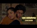 Aisi Deewangi Slow Reverb Deewana 1992 Slow Symphony