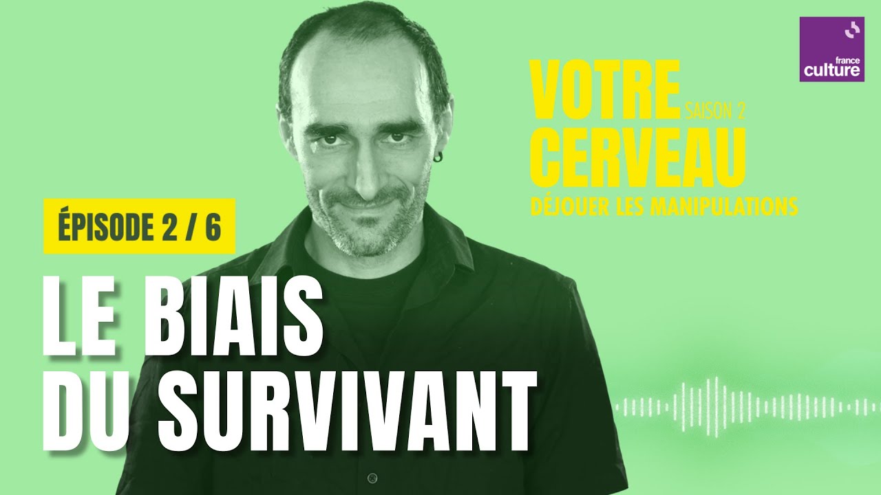 Le biais du survivant, ou comment on crée une illusion d'efficacité (2/6) | Votre cerveau, saison 2