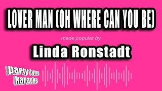 Linda Ronstadt - Lover Man (Oh Where Can You Be) (Karaoke Version)