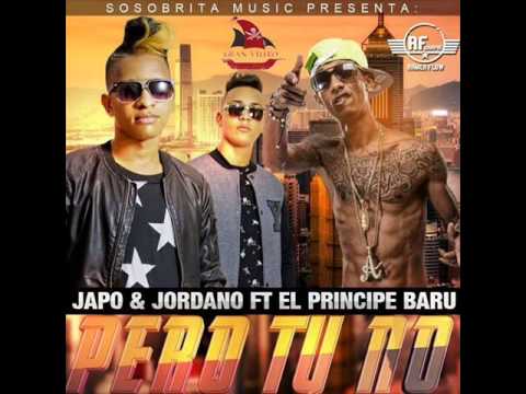 Japo Y Jordano Ft El Principe Baru - Pero Tu No ( Nuevo 2014 )