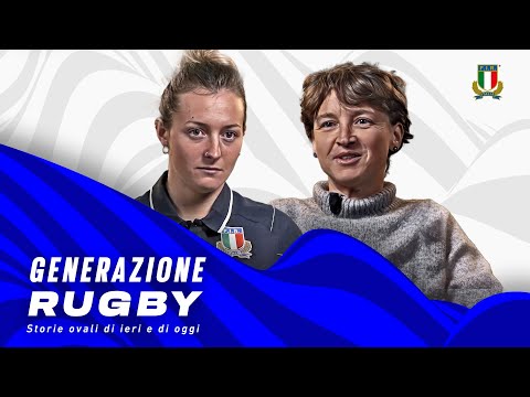 Generazione rugby - storie ovali di ieri e di oggi: Paola Zangirolami e Beatrice Capomaggi