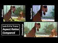 Lady And The Tramp Aspect Ratios Compared