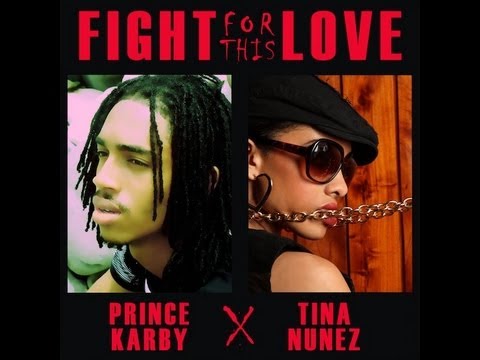 Prince Karby Ft. Tina Nunez - Fight For This Love | February 2013