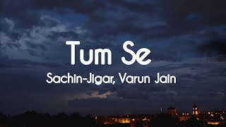 Download lagu Tum Se ( LYRICS) | Shahid Kapoor, Kriti Sanon | Sachin - Jigar, Varun Jain, Raghav Chaitanya mp3