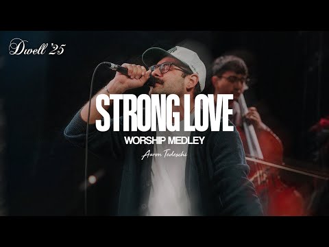 Strong Love • Worship Medley (feat. Aaron Tedeschi) - Dwelling Place Music