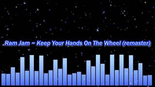 Ram Jam ~ Keep Your Hands On The Wheel (remaster)